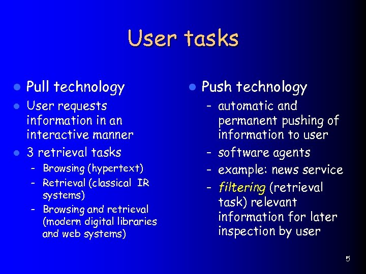 User tasks l Pull technology User requests information in an interactive manner l 3