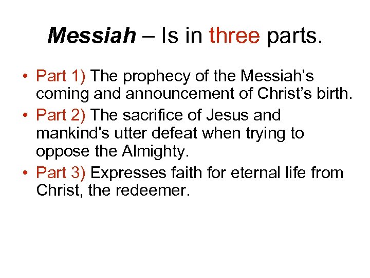 Messiah – Is in three parts. • Part 1) The prophecy of the Messiah’s