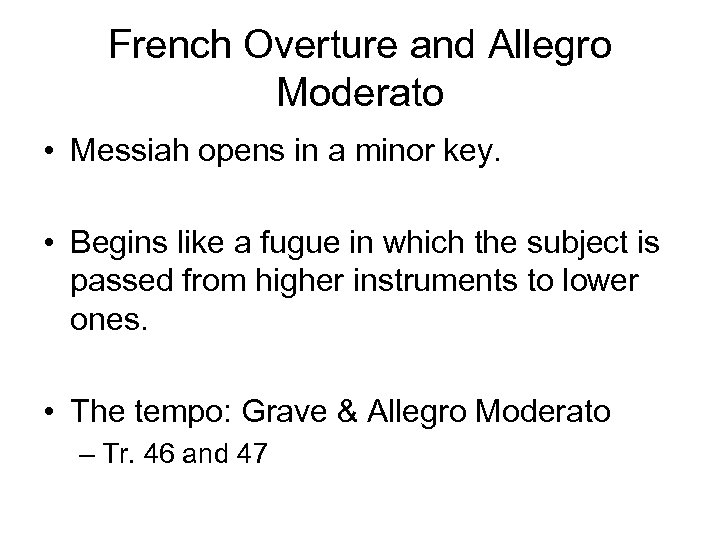 French Overture and Allegro Moderato • Messiah opens in a minor key. • Begins