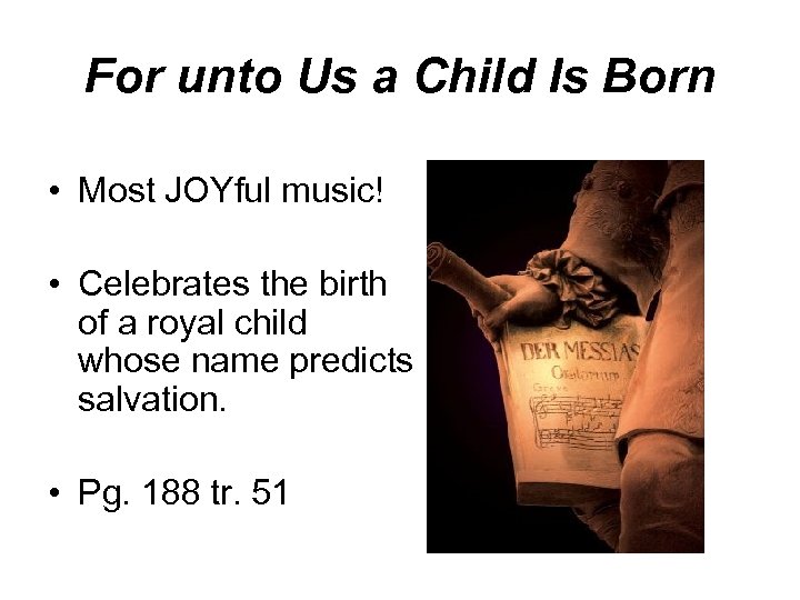 For unto Us a Child Is Born • Most JOYful music! • Celebrates the