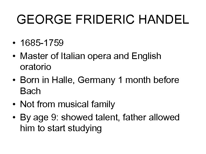 GEORGE FRIDERIC HANDEL • 1685 -1759 • Master of Italian opera and English oratorio