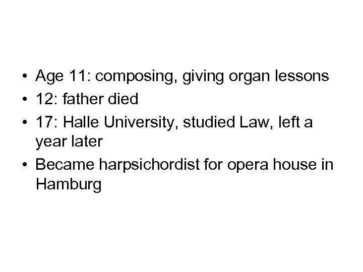  • Age 11: composing, giving organ lessons • 12: father died • 17: