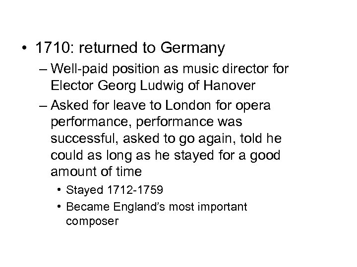  • 1710: returned to Germany – Well-paid position as music director for Elector