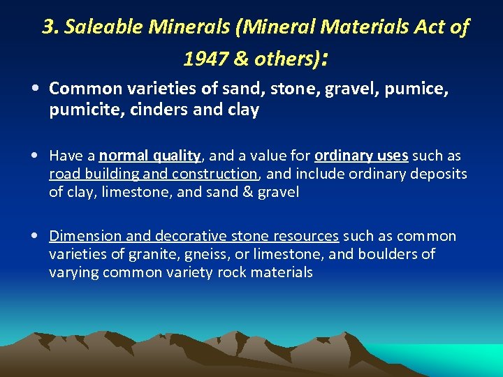 3. Saleable Minerals (Mineral Materials Act of 1947 & others): • Common varieties of