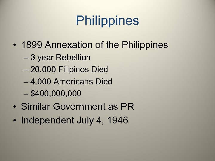 Philippines • 1899 Annexation of the Philippines – 3 year Rebellion – 20, 000