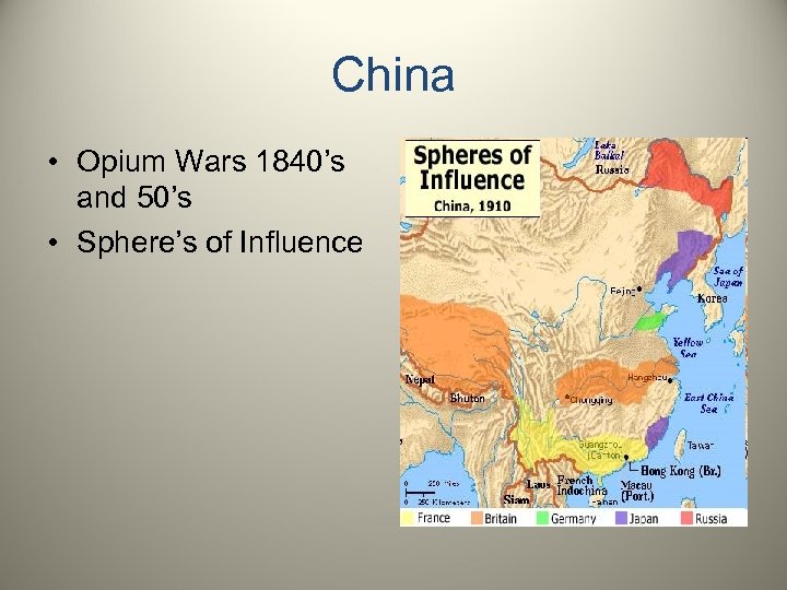 China • Opium Wars 1840’s and 50’s • Sphere’s of Influence 