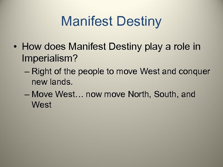 Manifest Destiny • How does Manifest Destiny play a role in Imperialism? – Right