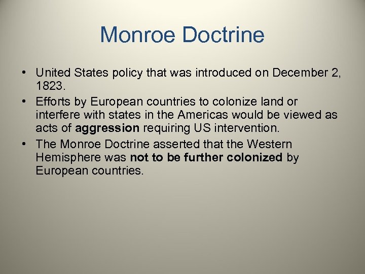 Monroe Doctrine • United States policy that was introduced on December 2, 1823. •