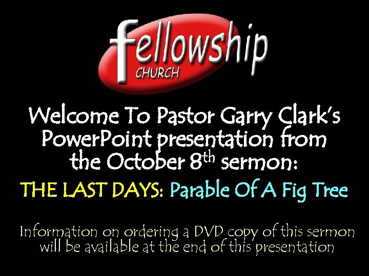 Welcome To Pastor Garry Clark’s Power. Point presentation from the October 8 th sermon: