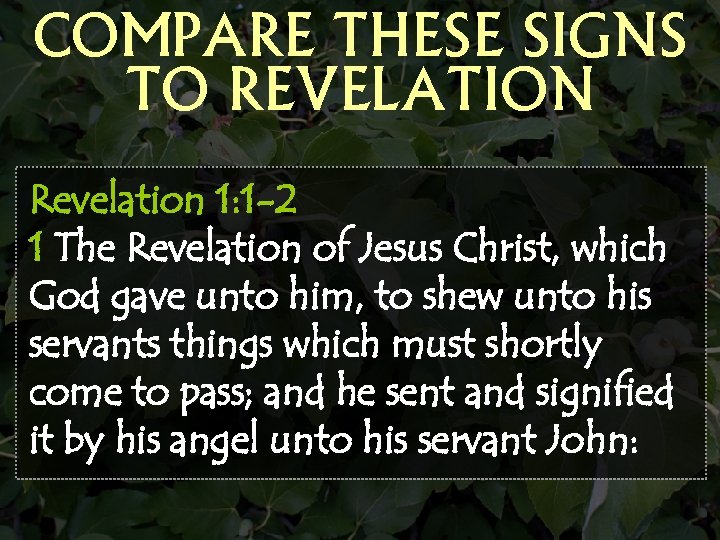 COMPARE THESE SIGNS TO REVELATION Revelation 1: 1 -2 1 The Revelation of Jesus