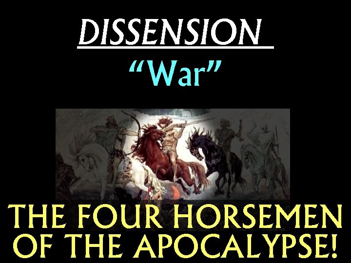 DISSENSION “War” THE FOUR HORSEMEN OF THE APOCALYPSE! 
