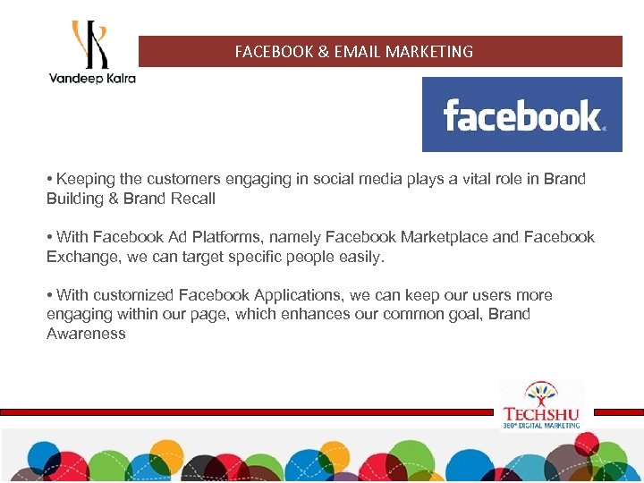FACEBOOK & EMAIL MARKETING • Keeping the customers engaging in social media plays a