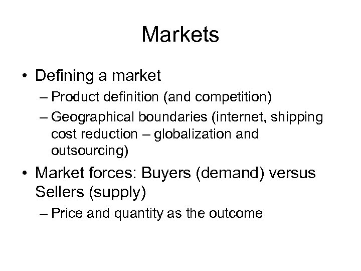 Markets • Defining a market – Product definition (and competition) – Geographical boundaries (internet,