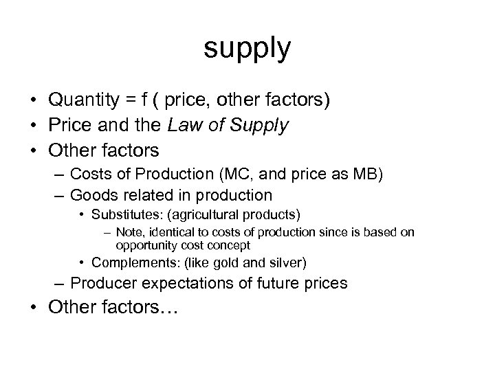 supply • Quantity = f ( price, other factors) • Price and the Law