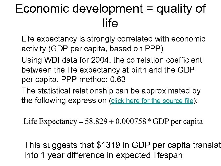 Economic development = quality of life Life expectancy is strongly correlated with economic activity