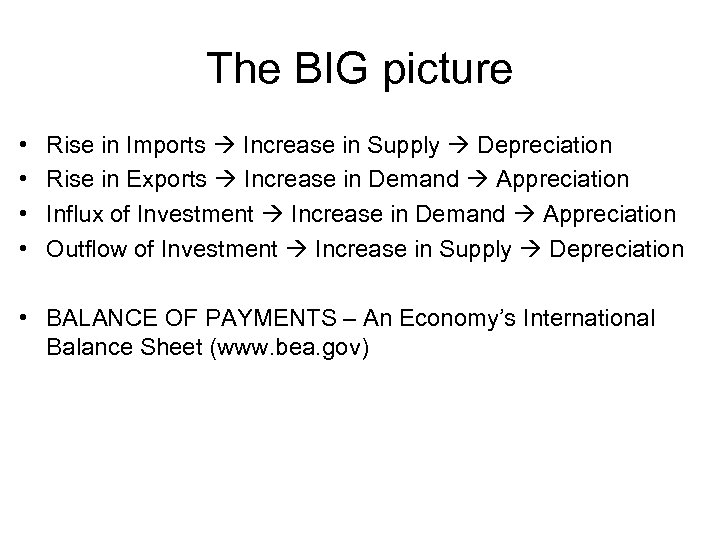 The BIG picture • • Rise in Imports Increase in Supply Depreciation Rise in