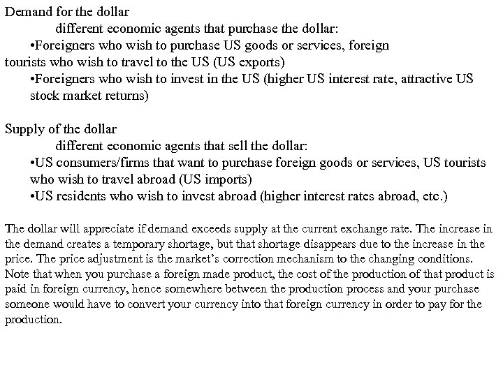 Demand for the dollar different economic agents that purchase the dollar: • Foreigners who