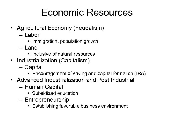 Economic Resources • Agricultural Economy (Feudalism) – Labor • Immigration, population growth – Land