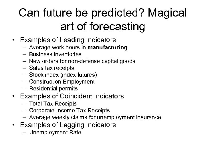 Can future be predicted? Magical art of forecasting • Examples of Leading Indicators –