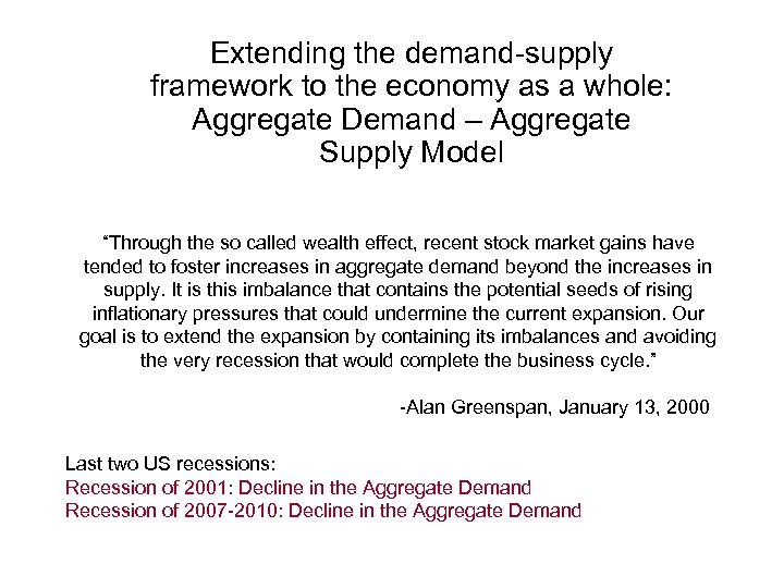 Extending the demand-supply framework to the economy as a whole: Aggregate Demand – Aggregate