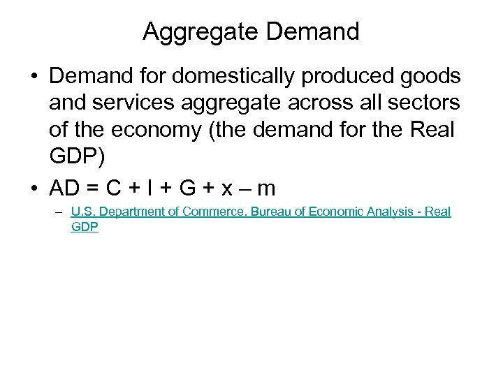 Aggregate Demand • Demand for domestically produced goods and services aggregate across all sectors