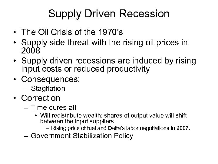 Supply Driven Recession • The Oil Crisis of the 1970’s • Supply side threat