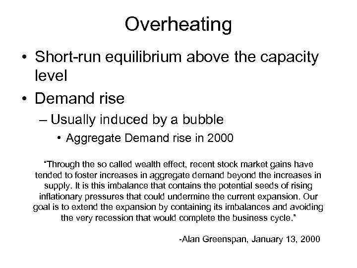 Overheating • Short-run equilibrium above the capacity level • Demand rise – Usually induced