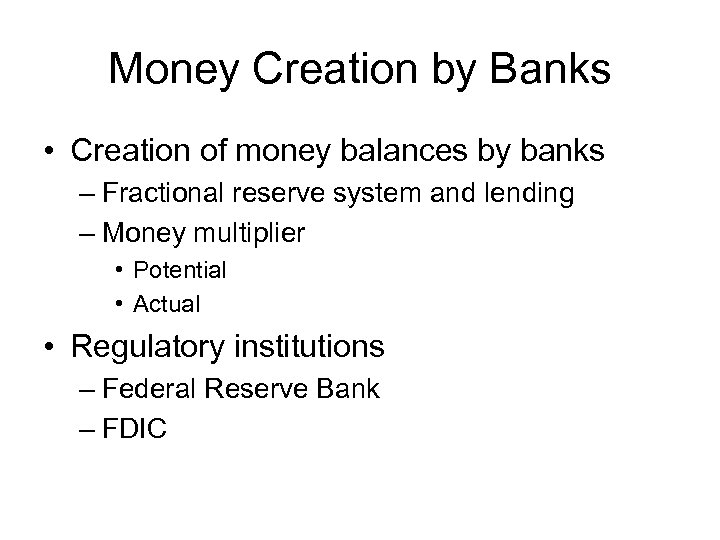 Money Creation by Banks • Creation of money balances by banks – Fractional reserve