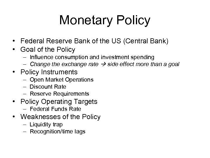 Monetary Policy • Federal Reserve Bank of the US (Central Bank) • Goal of