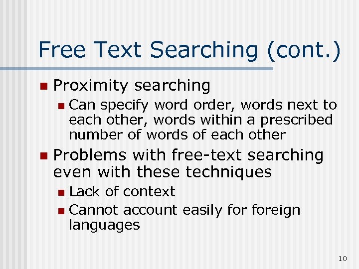 Free Text Searching (cont. ) n Proximity searching n n Can specify word order,