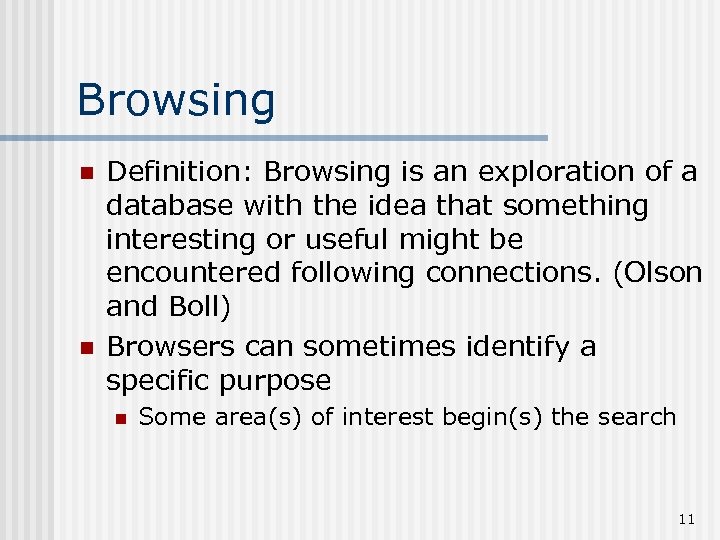 Browsing n n Definition: Browsing is an exploration of a database with the idea