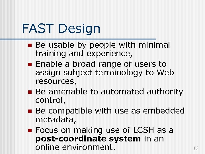 FAST Design n n Be usable by people with minimal training and experience, Enable