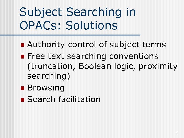 Subject Searching in OPACs: Solutions Authority control of subject terms n Free text searching