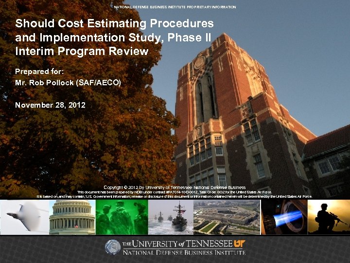 NATIONAL DEFENSE BUSINESS INSTITUTE PROPRIETARY INFORMATION Should Cost Estimating Procedures and Implementation Study, Phase