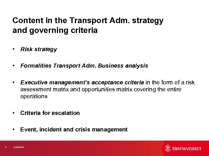Content in the Transport Adm. strategy and governing criteria • Risk strategy • Formalities