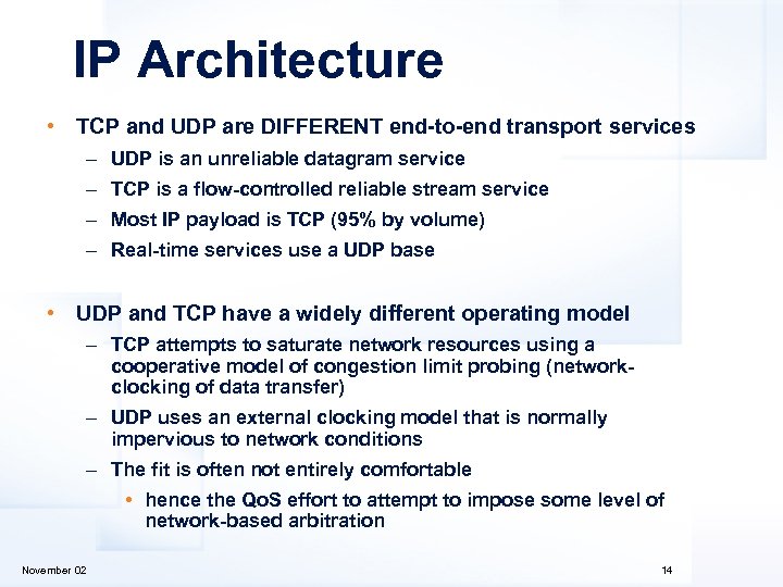 IP Architecture • TCP and UDP are DIFFERENT end-to-end transport services – UDP is