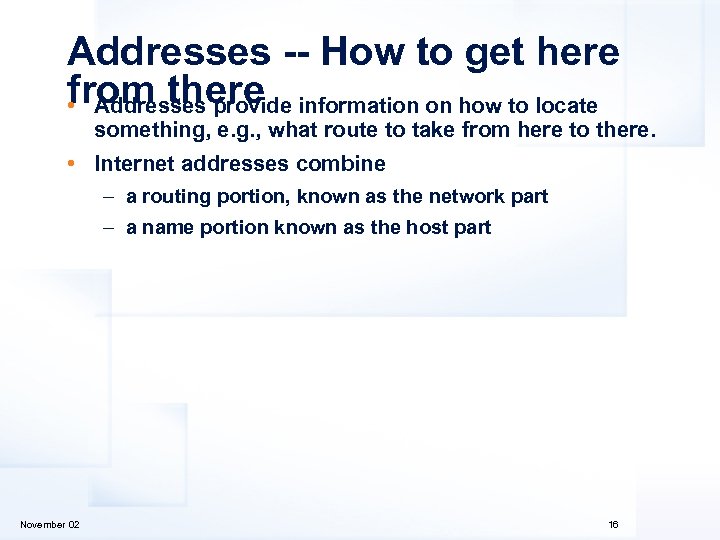 Addresses -- How to get here from there information on how to locate •
