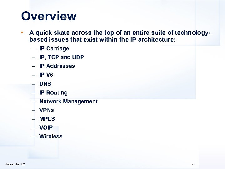 Overview • A quick skate across the top of an entire suite of technologybased