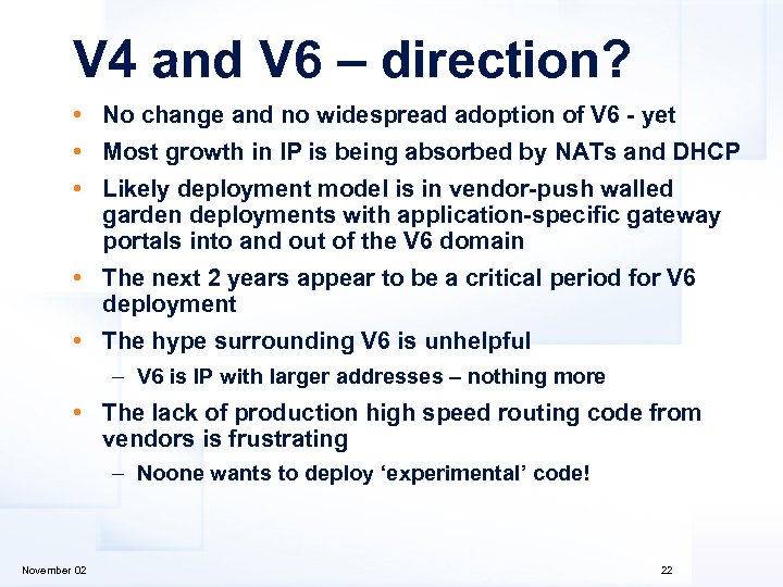 V 4 and V 6 – direction? • No change and no widespread adoption