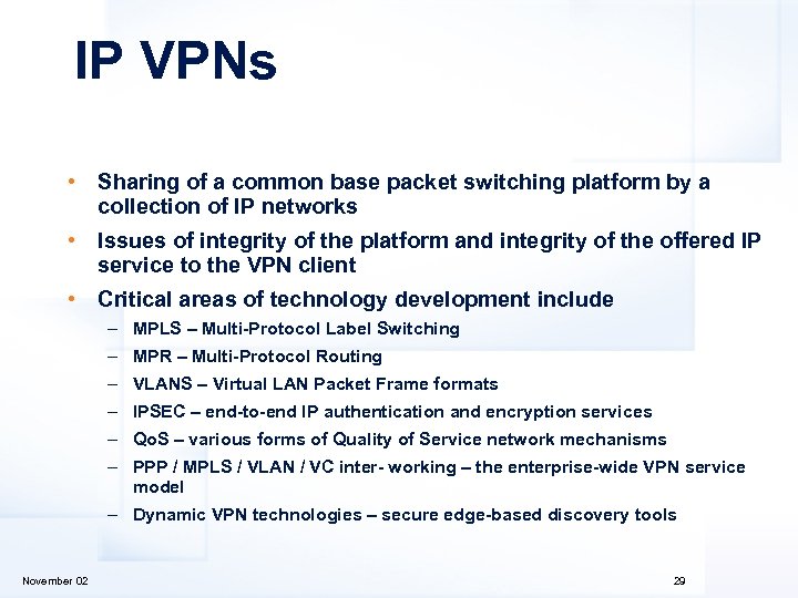 IP VPNs • Sharing of a common base packet switching platform by a collection