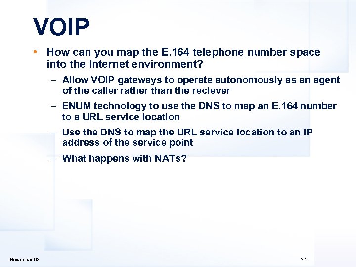 VOIP • How can you map the E. 164 telephone number space into the