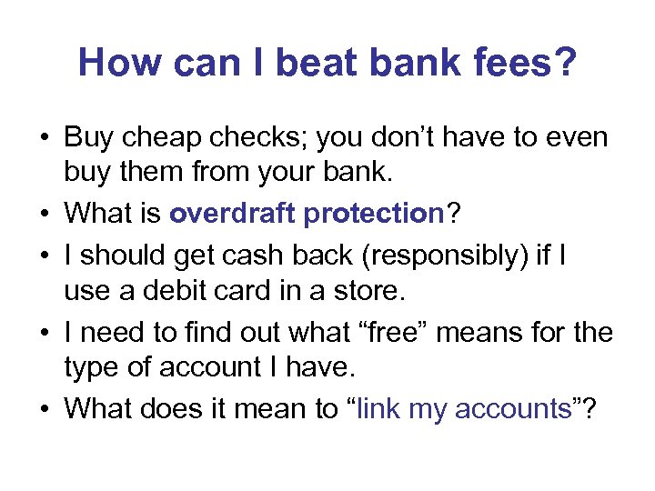 How can I beat bank fees? • Buy cheap checks; you don’t have to