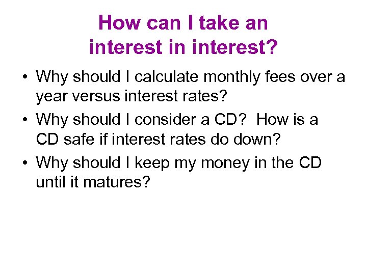 How can I take an interest in interest? • Why should I calculate monthly