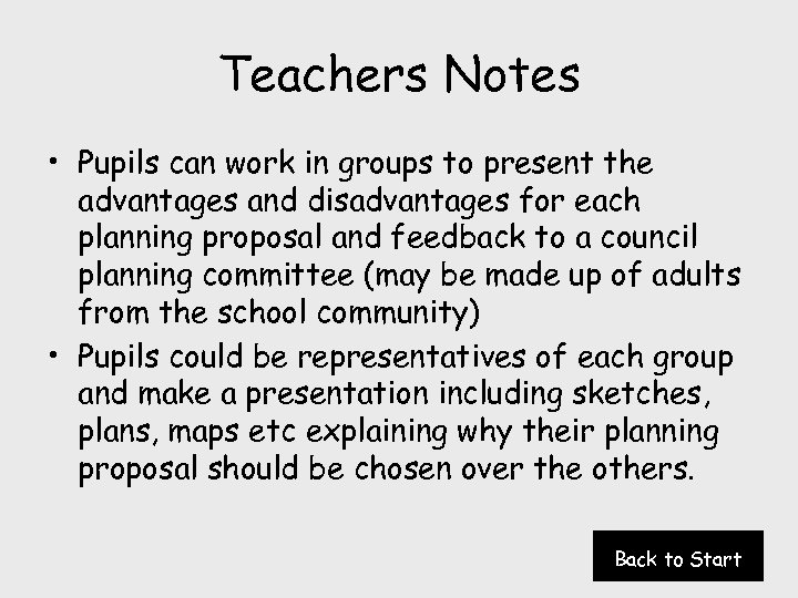 Teachers Notes • Pupils can work in groups to present the advantages and disadvantages