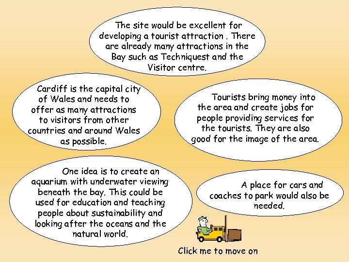 The site would be excellent for developing a tourist attraction. There already many attractions