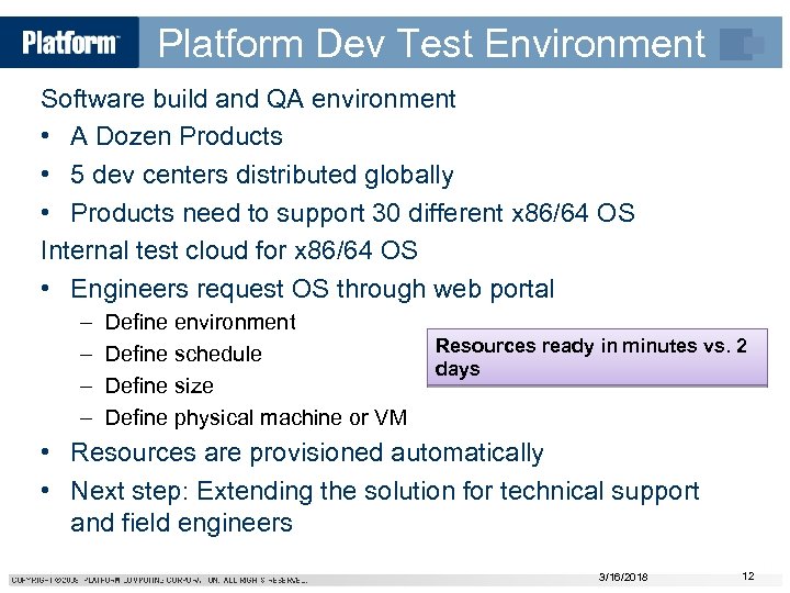 Platform Dev Test Environment Software build and QA environment • A Dozen Products •