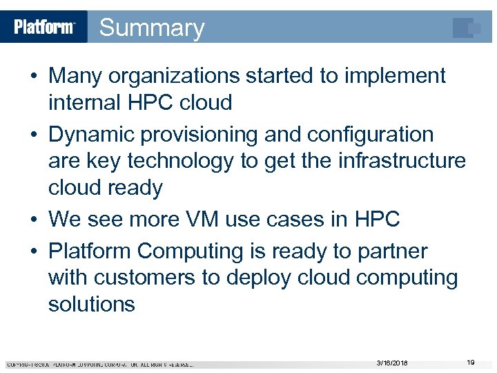 Summary • Many organizations started to implement internal HPC cloud • Dynamic provisioning and