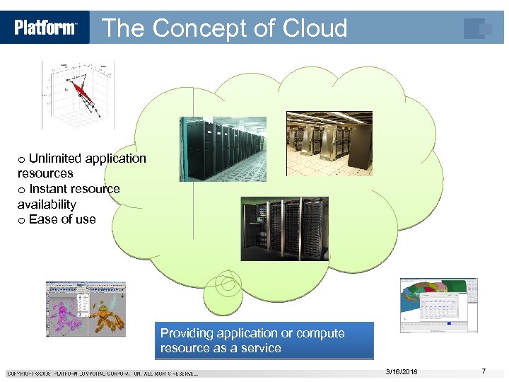 The Concept of Cloud o Unlimited application resources o Instant resource availability o Ease