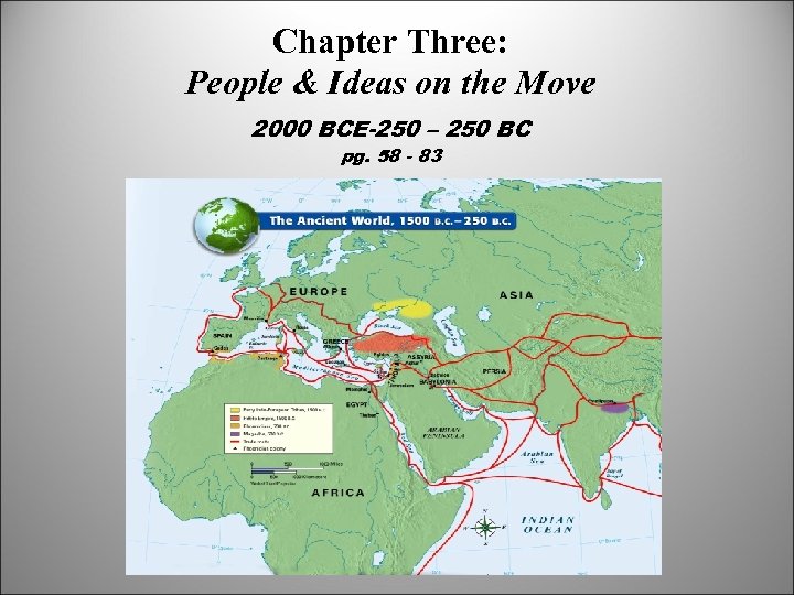 Chapter Three: People & Ideas on the Move 2000 BCE-250 – 250 BC pg.