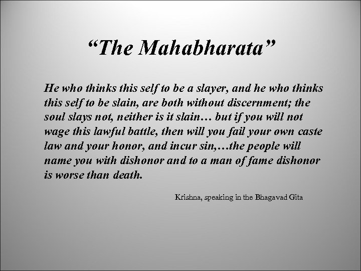 “The Mahabharata” He who thinks this self to be a slayer, and he who